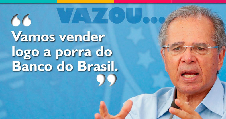 ´Vamos vender logo a porra do Banco do Brasil’, afirma Paulo Guedes