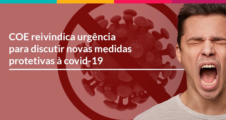 COE reivindica urgência para discutir  novas medidas protetivas à covid-19