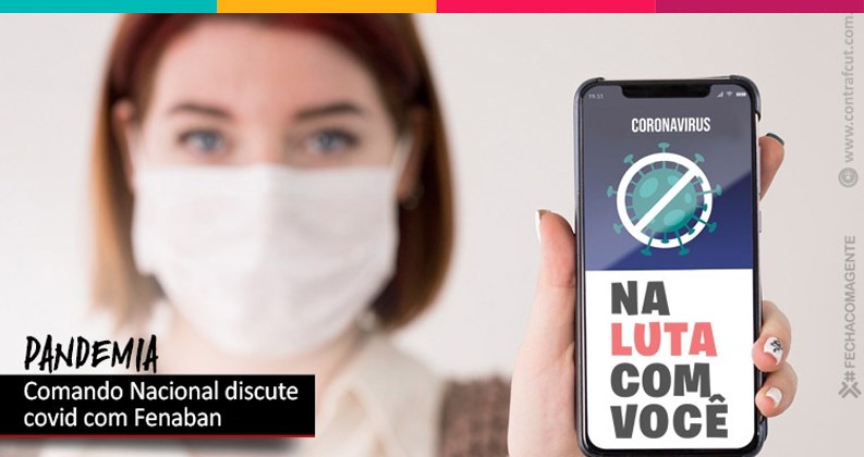 Comando Nacional dos Bancários vai cobrar hoje (2) da Fenaban mais proteção da categoria contra a pandemia