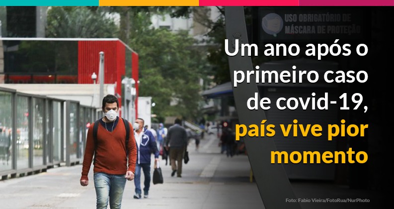 Um ano após o primeiro caso de covid-19, País vive pior momento