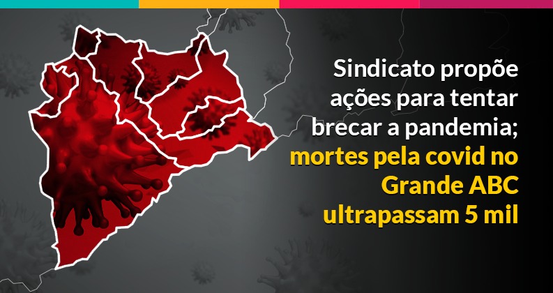 Sindicato propõe ações para tentar brecar a pandemia; mortes pela Covid no Grande ABC ultrapassam 5 mil