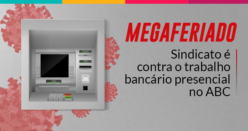Megaferiado: Sindicato é contra trabalho  bancário presencial no Grande ABC