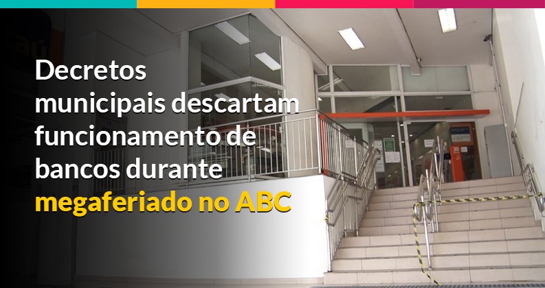Megaferiado – Decretos municipais descartam funcionamento de bancos