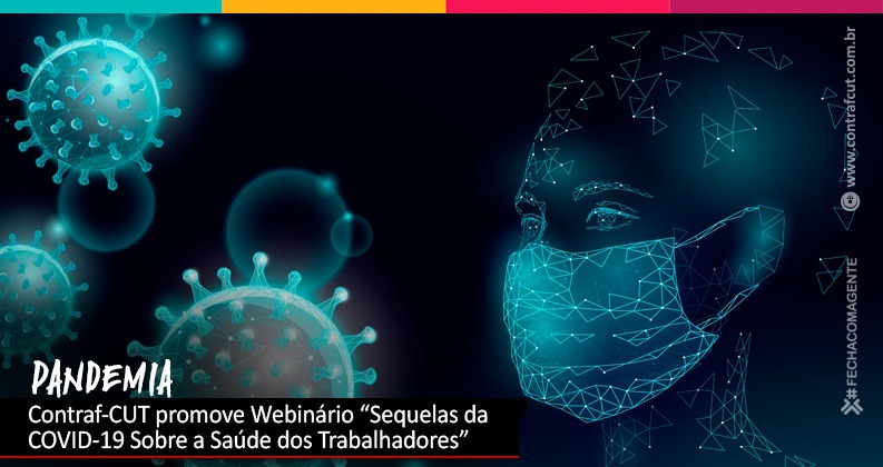 Contraf-CUT promove Webinário “Sequelas da COVID-19 Sobre a Saúde dos Trabalhadores”