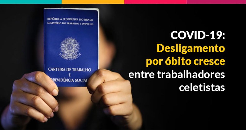 Covid 19 – Desligamento por óbito cresce entre trabalhadores celetistas
