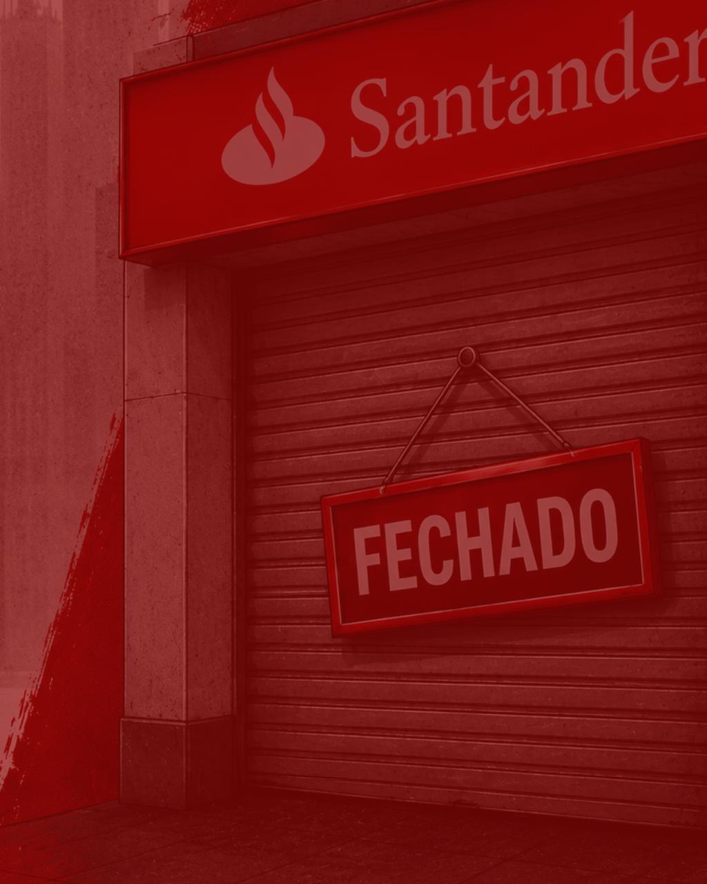 Santander é cobrado sobre fechamento de agências, metas e contratos individuais