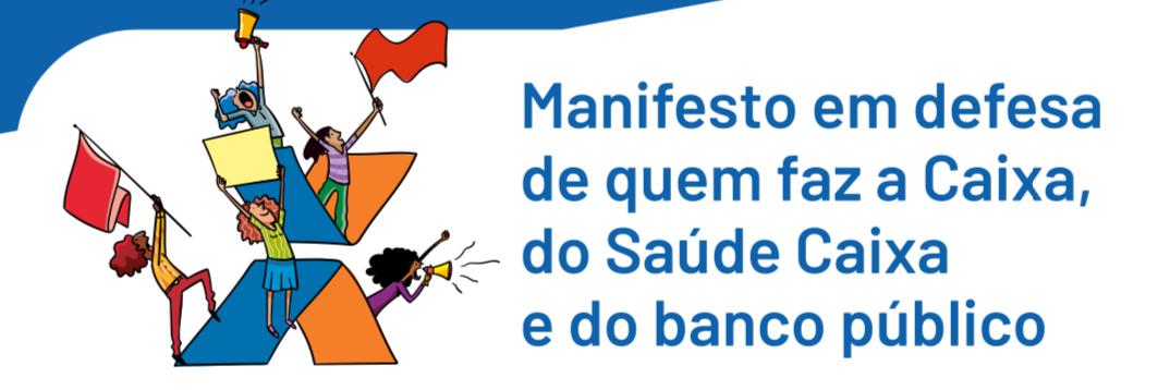 Manifesto em defesa de quem faz a Caixa, do Saúde Caixa e do banco público