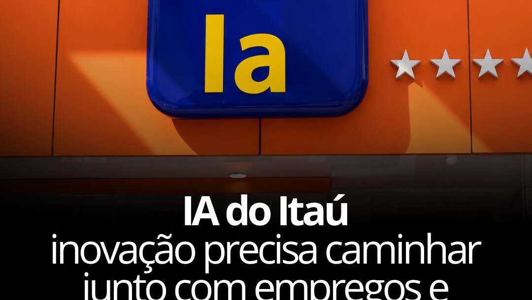 IA do Itaú: inovação precisa caminhar junto com empregos e atendimento humano