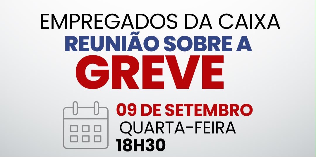 Empregados da Caixa: participe da reunião sobre a greve nesta quarta (9)